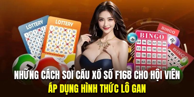 Chơi xổ số F168 bằng hình thức lô gan